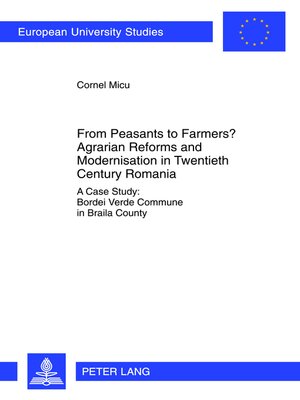 cover image of From Peasants to Farmers? Agrarian Reforms and Modernisation in Twentieth Century Romania